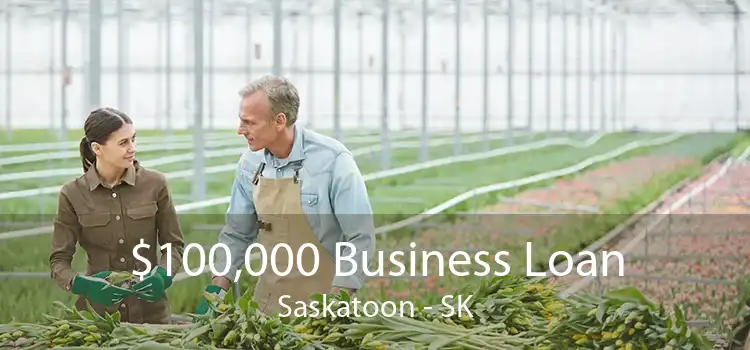 $100,000 Business Loan Saskatoon - SK