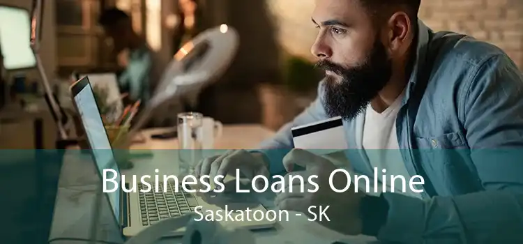 Business Loans Online Saskatoon - SK
