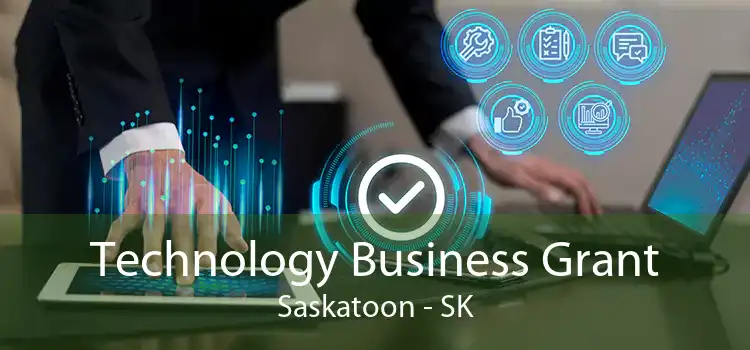 Technology Business Grant Saskatoon - SK